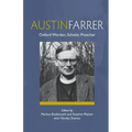 Austin Farrer: Oxford Warden, Scholar, Preacher