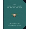 The Astronomical Basis of the Egyptian Pantheon