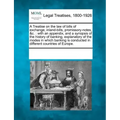 A Treatise on the Law of Bills of Exchange, Inland-Bills, Promissory-Notes, &C.: With an Appendix, and a Synopsis of the History of Banking, Explanato