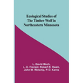 Ecological Studies Of The Timber Wolf In Northeastern Minnesota
