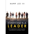 Everyone Is a Leader: Fifty Practical Ways to Build Tomorrow's Leaders Today