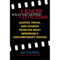 I Know What You Quoted Last Summer: Quotes and Trivia from the Most Memorable Contemporary Movies