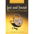 Lost and Found: How to Get Your Soul Back: A Story of Redemption