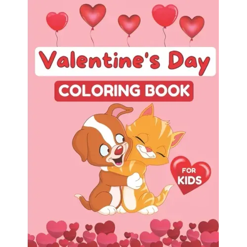 Valentine's Day Coloring Book for Kids: Coloring Book for Girls and Boys Ages 2-5, 30 Cute Images: Cats, Rabbit, Butterfly, Elephant, Flowers, Hearts