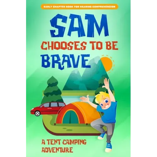 Sam Chooses to be Brave: A Tent Camping Adventure