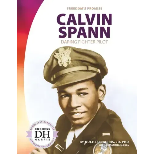 Calvin Spann: Daring Fighter Pilot: Daring Fighter Pilot