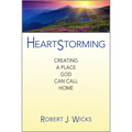Heartstorming: Creating a Place God Can Call Home