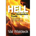 Hell, the Unspoken Truth: There Is a Heaven to Gain and a Hell to Shun