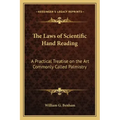 The Laws of Scientific Hand Reading: A Practical Treatise on the Art Commonly Called Palmistry