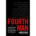 The Fourth Man: The Hunt for a KGB Spy at the Top of the CIA and the Rise of Putin's Russia