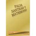 Falsa Santidad Y Matrimonio: La Revolucion