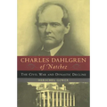 Charles Dahlgren of Natchez: The Civil War and Dynastic Decline
