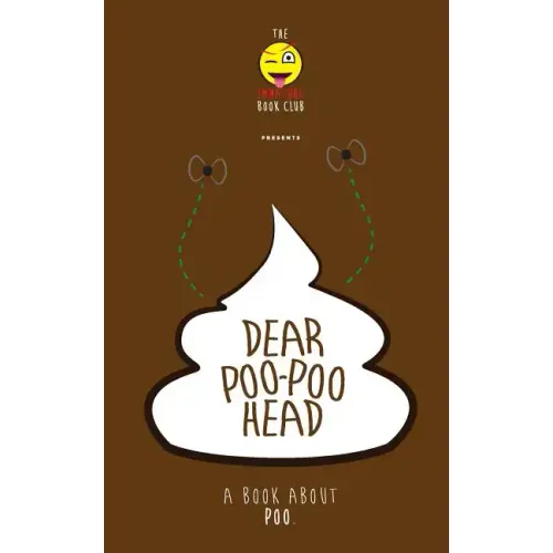 Dear Poo-poohead: A book all about Poo.