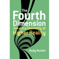The Fourth Dimension: Toward a Geometry of Higher Reality