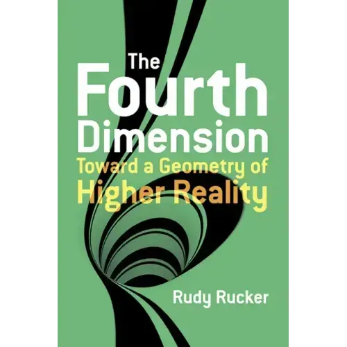 The Fourth Dimension: Toward a Geometry of Higher Reality