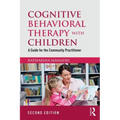Cognitive Behavioral Therapy with Children: A Guide for the Community Practitioner