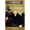 I'm Not a Large, I Am a Medium!: Heartfelt Memories of a Lifetime of Mediumship