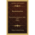 Reconstruction: Political and Economic, 1865-1877 (1907)