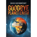 Goodbye Planet Earth