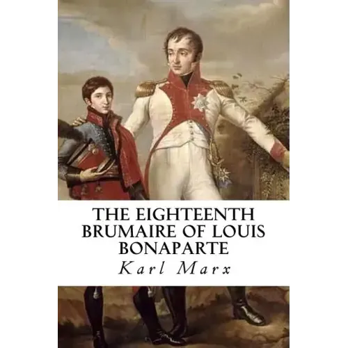 The Eighteenth Brumaire of Louis Bonaparte
