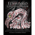 Flamingo Coloring Book: A Coloring Book for Adults Containing 20 Flamingo Designs in a Variety of Styles to Help you Relax and De-Stress