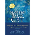 Process-Based CBT: The Science and Core Clinical Competencies of Cognitive Behavioral Therapy