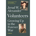 Volunteers: Growing Up in the Forever War