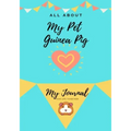 All About My Pet - Guinea Pig: My Journal Our Life Together