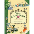 Very Charleston: A Celebration of History, Culture, and Lowcountry Charm