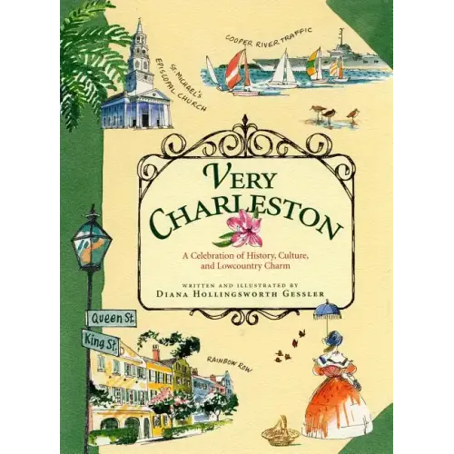 Very Charleston: A Celebration of History, Culture, and Lowcountry Charm