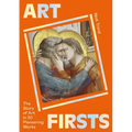 Art Firsts: The Story of Art in 30 Pioneering Works