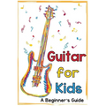 Guitar for Kids: A Beginner's Guide