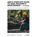 Amc's Complete Guide to Trail Building & Maintenance