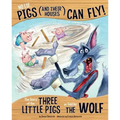 No Lie, Pigs (and Their Houses) Can Fly!: The Story of the Three Little Pigs as Told by the Wolf