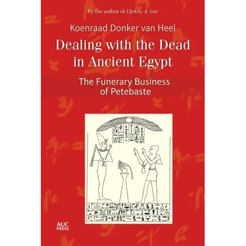 Dealing with the Dead in Ancient Egypt: The Funerary Business of Petebaste