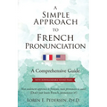 A Simple Approach to French Pronunciation: A Comprehensive Guide