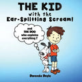 THE KID with the EAR-SPLITTING SCREAM!