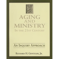 Aging and Ministry in the 21st Century: An Inquiry Approach