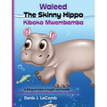 Waleed the Skinny Hippo Kiboko Mwembamba: A Bilingual Fable in English and Swahili