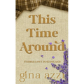 This Time Around: A Second Chance Romance