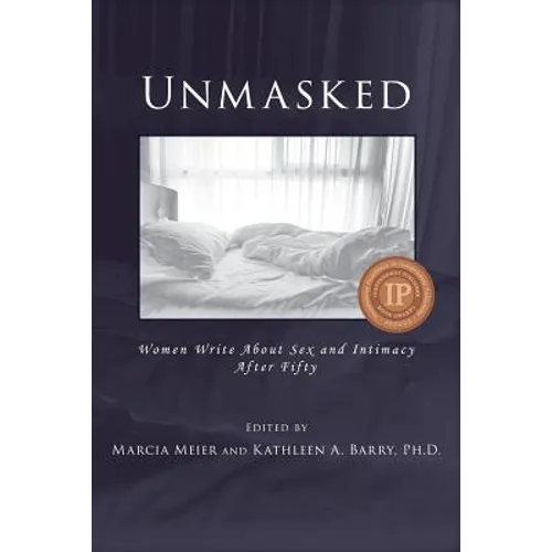 Unmasked: Women Write About Sex and Intimacy After Fifty