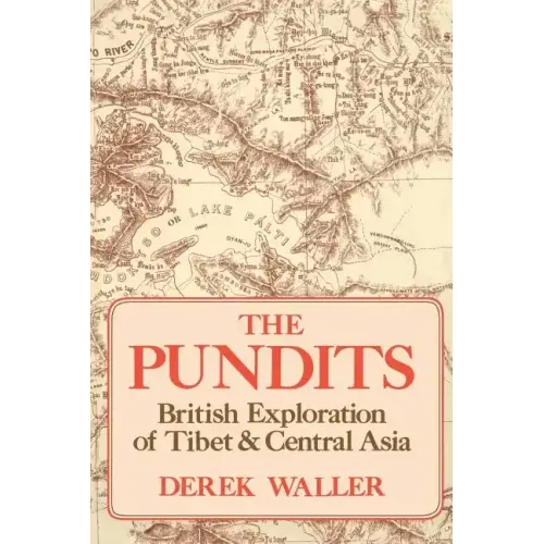 The Pundits: British Exploration of Tibet and Central Asia