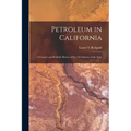 Petroleum in California: a Concise and Reliable History of the Oil Industry of the State
