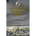 Stonewall Jackson's Men: the Personal Experiences and Letters of Three Confederate Soldiers of the Stonewall Brigade during the American Civil War-Fou