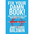Fix Your Damn Book!: How to Painlessly Edit Your Novels & Stories