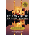 Persian Mirrors: The Elusive Face of Iran