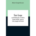 Slavic Europe; A Selected Bibliography In The Western European Languages, Comprising History, Languages And Literatures