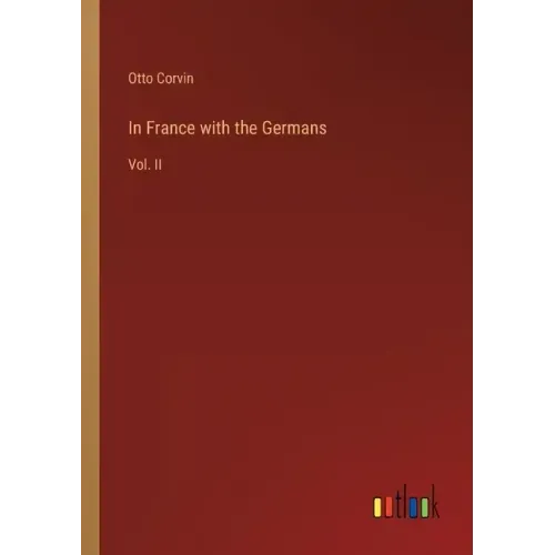 In France with the Germans: Vol. II