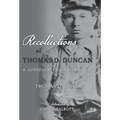 Recollections of Thomas D. Duncan, A Confederate Soldier