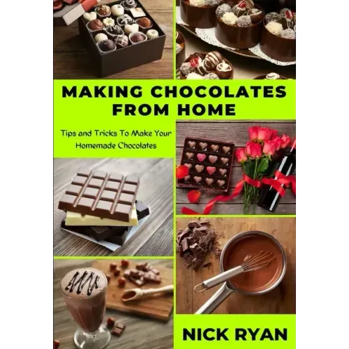 Making Chocolates from Home: Tips and Tricks to make your Homemade Chocolates